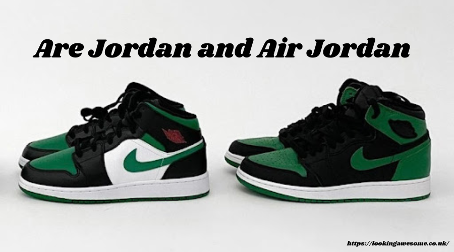 Are Jordan and Air Jordan