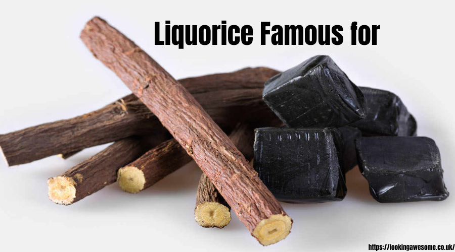 Liquorice Famous for